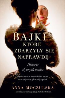 Ebook Bajki, które zdarzyły się naprawdę. Historie słynnych kobiet pdf