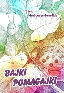 Chomikuj, ebook online Bajki-pomagajki. Edyta Grabowska-Gwardiak
