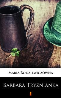 Chomikuj, ebook online Barbara Tryźnianka. Maria Rodziewiczówna