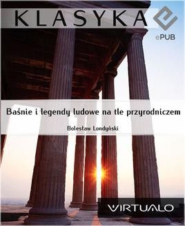 Chomikuj, ebook online Baśnie i legendy ludowe na tle przyrodniczem. Bolesław Londyński