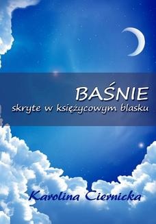 Chomikuj, ebook online Baśnie skryte w księżycowym blasku. Karolina Ciernicka