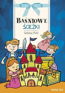 Chomikuj, ebook online Baśniowe ścieżki. Sabina Pelc
