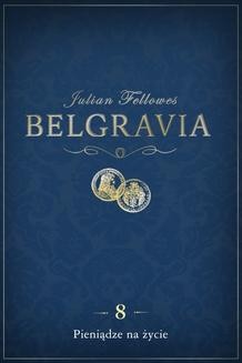 Chomikuj, ebook online Belgravia Pieniądze na życie – odcinek 8. Julian Fellowes