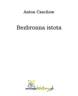 Chomikuj, ebook online Bezbronna istota. Anton Czechow