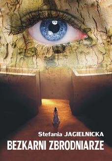 Chomikuj, ebook online Bezkarni zbrodniarze. Stefania Jagielnicka–Kamieniecka