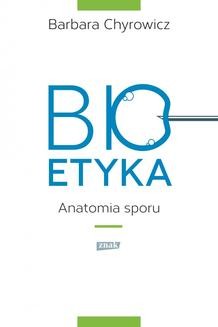 Ebook Bioetyka. Anatomia sporu pdf