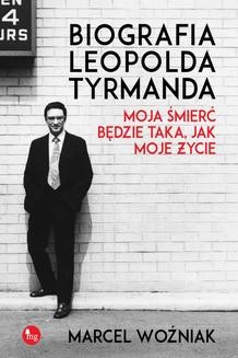 Ebook Biografia Leopolda Tyrmanda. Moja śmierć będzie taka, jak moje życie pdf