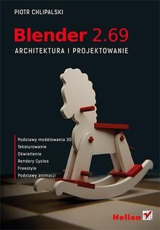 Chomikuj, ebook online Blender 2.69. Architektura i projektowanie. Piotr Chlipalski