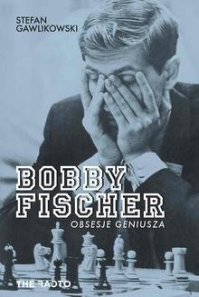 Chomikuj, ebook online Bobby Fischer. Obsesje geniusza. Stefan Gawlikowski
