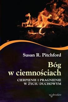 Chomikuj, ebook online Bóg w ciemnościach. Susan R. Pitchford