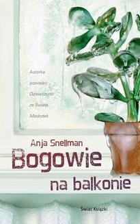 Chomikuj, ebook online Bogowie na balkonie. Anja Snellman