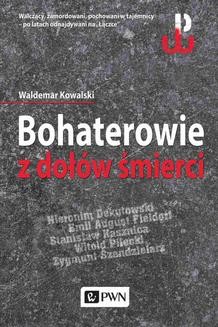 Chomikuj, ebook online Bohaterowie z dołów śmierci. Waldemar Kowalski