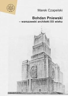 Chomikuj, ebook online Bohdan Pniewski – warszawski architekt XX wieku. Marek Czapelski