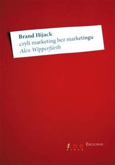 Chomikuj, ebook online Brand Hijack, czyli marketing bez marketingu. Alex Wipperfürth