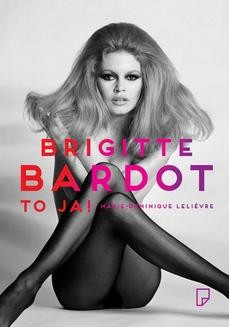 Chomikuj, ebook online Brigitte Bardot – to ja!. Marie-Dominique Lelievre