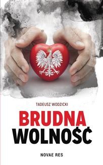 Chomikuj, ebook online Brudna wolność. Tadeusz Wodzicki
