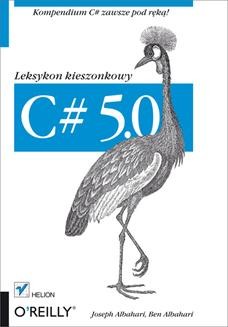 Chomikuj, ebook online C# 5.0. Leksykon kieszonkowy. Wydanie III. Joseph Albahari