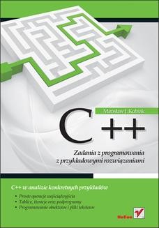 Chomikuj, ebook online C++. Zadania z programowania z przykładowymi rozwiązaniami. Mirosław J. Kubiak