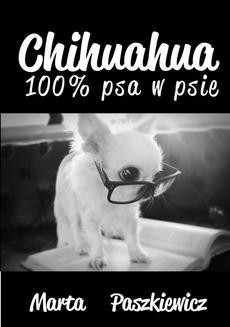 Chomikuj, ebook online Chihuahua 100% psa w psie. Marta Paszkiewicz