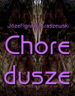 Chomikuj, ebook online Chore dusze. Józef Ignacy Kraszewski