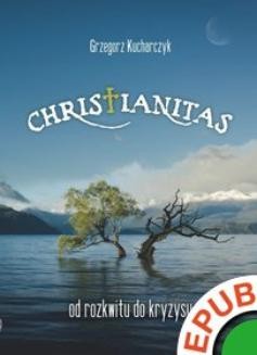 Chomikuj, ebook online Christianitas. Od rozkwitu do kryzysu. Grzegorz Kucharczyk