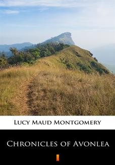 Chomikuj, ebook online Chronicles of Avonlea. Lucy Maud Montgomery