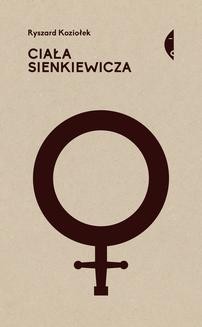 Chomikuj, ebook online Ciała Sienkiewicza. Ryszard Koziołek