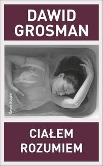 Chomikuj, ebook online Ciałem rozumiem. Dawid Grosman