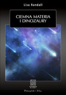 Chomikuj, ebook online Ciemna materia i dinozaury. Lisa Randall