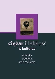 Chomikuj, ebook online Ciężar i lekkość w kulturze: estetyka, poetyka, style myślenia. Brygida Pawłowska-Jądrzyk