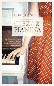 Chomikuj, ebook online Ciężar pianina. Chris Cander