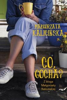 Chomikuj, ebook online Co, Gocha?. Małgorzata Kalicińska
