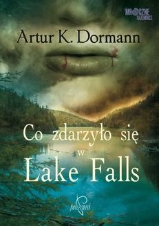 Chomikuj, ebook online Co zdarzyło się w Lake Falls. Artur K. Dormann