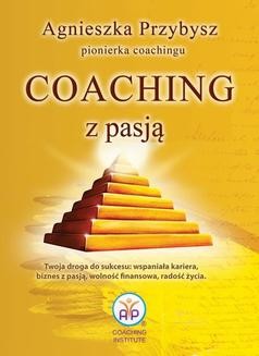 Chomikuj, ebook online Coaching z Pasją pionierki coachingu. Agnieszka Przybysz