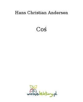 Chomikuj, ebook online Coś. Hans Christian Andersen