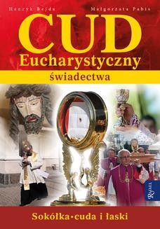Ebook Cud Eucharystyczny. Świadectwa. Sokółka. Cuda i łaski pdf