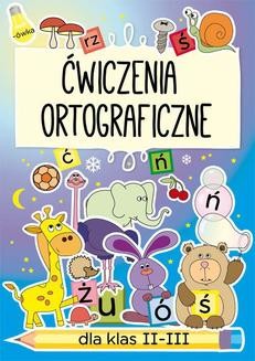 Chomikuj, ebook online Ćwiczenia ortograficzne dla klas II-III. Beata Guzowska