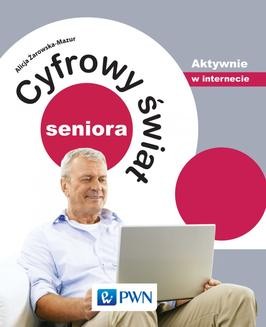 Chomikuj, ebook online Cyfrowy świat seniora. Aktywnie w internecie. Alicja Żarowska-Mazur