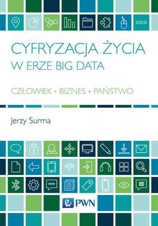Ebook Cyfryzacja życia w erze Big Data. Człowiek. Biznes. Państwo pdf