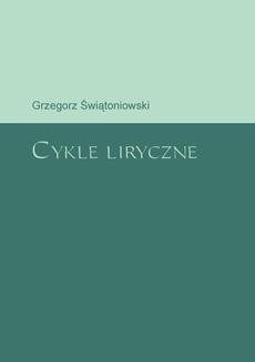 Chomikuj, ebook online Cykle liryczne. Grzegorz Świątoniowski