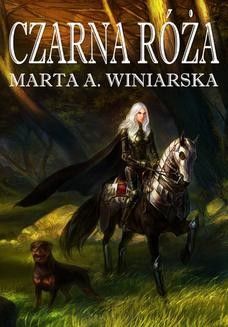 Chomikuj, ebook online Czarna róża. Marta A. Winiarska