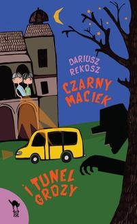 Chomikuj, ebook online Czarny Maciek i tunel grozy. Dariusz Rekosz