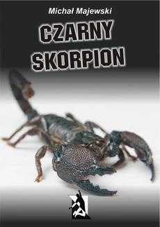Chomikuj, ebook online Czarny skorpion. Michał Majewski