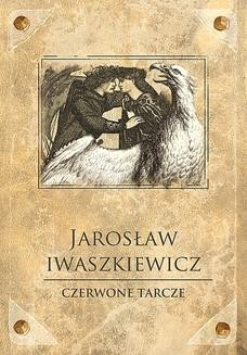 Chomikuj, ebook online Czerwone tarcze. Jarosław Iwaszkiewicz