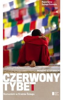 Chomikuj, ebook online Czerwony Tybet. Robert Stefanicki