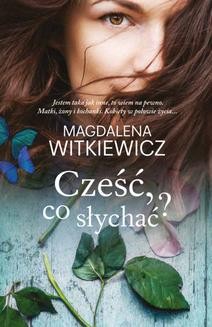 Chomikuj, ebook online Cześć, co słychać?. Magdalena Witkiewicz