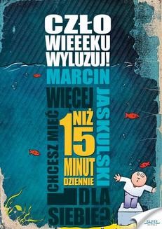 Chomikuj, ebook online Człowieeeku, wyluzuj!. Marcin Jaskulski