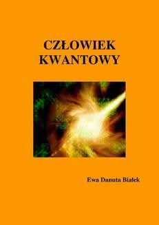 Chomikuj, ebook online Człowiek kwantowy. Ewa Danuta Białek