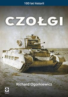 Chomikuj, ebook online Czołgi. 100 lat historii. Richard Ogorkiewicz