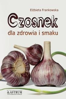 Chomikuj, ebook online Czosnek. Elżbieta Frankowska